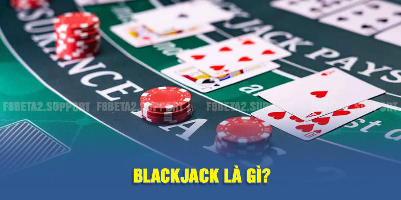 Blackjack là gì?